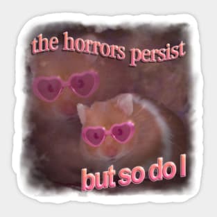 The horrors persist but so do I hamster word art Sticker